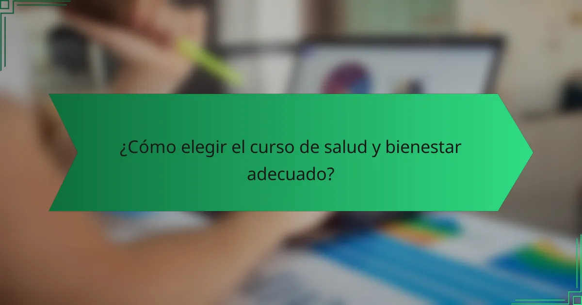 ¿Cómo elegir el curso de salud y bienestar adecuado?
