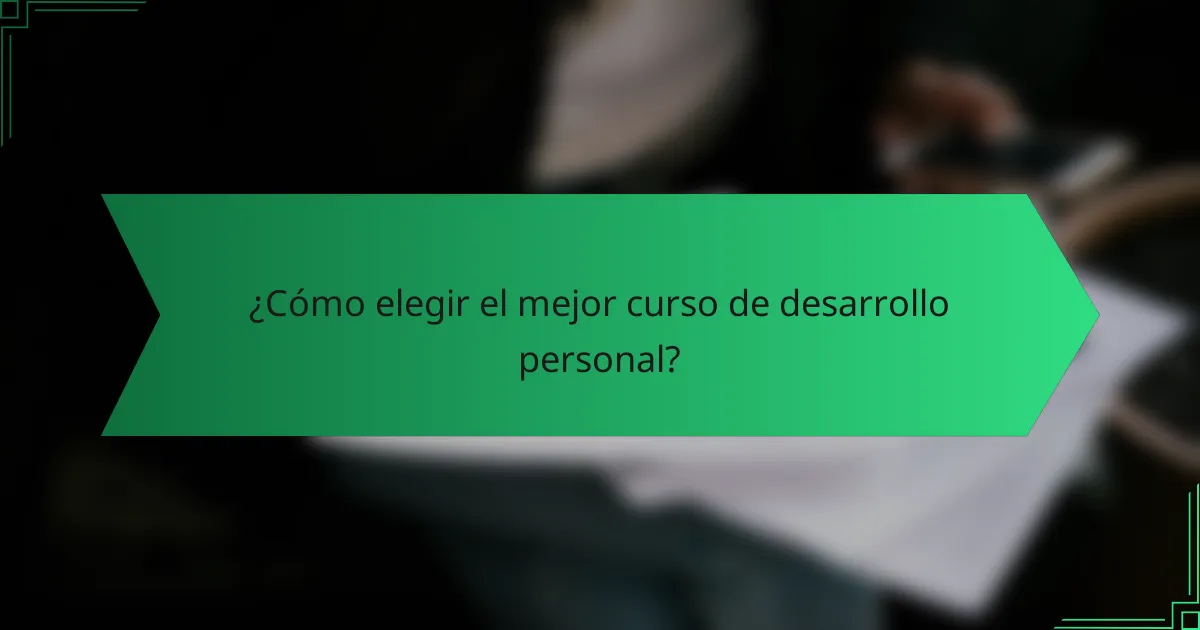 ¿Cómo elegir el mejor curso de desarrollo personal?