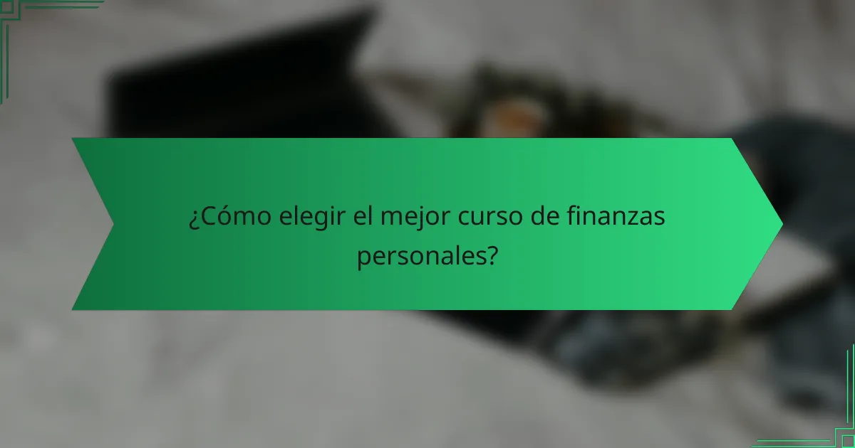 ¿Cómo elegir el mejor curso de finanzas personales?