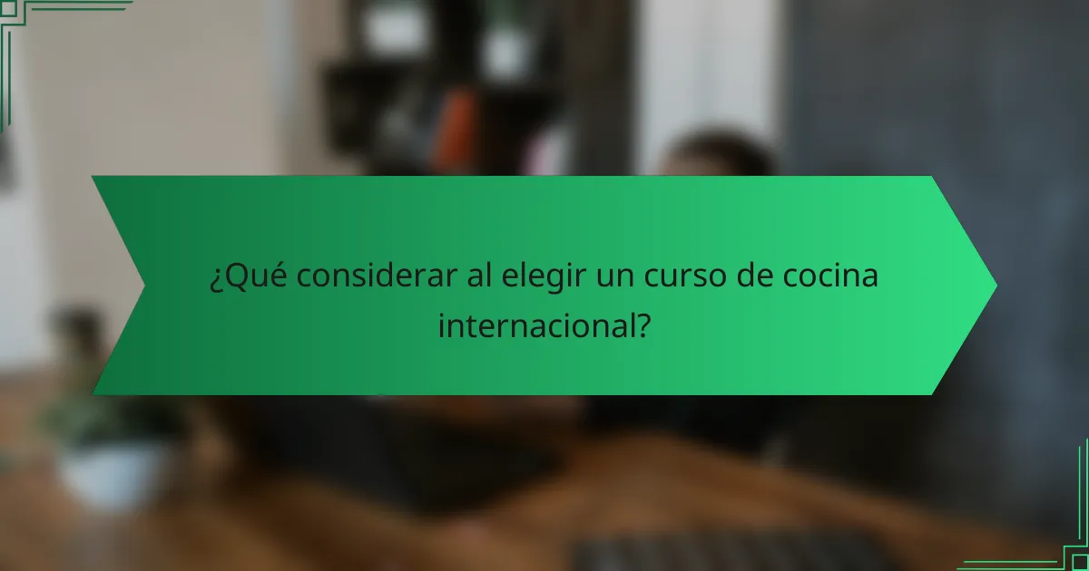 ¿Qué considerar al elegir un curso de cocina internacional?