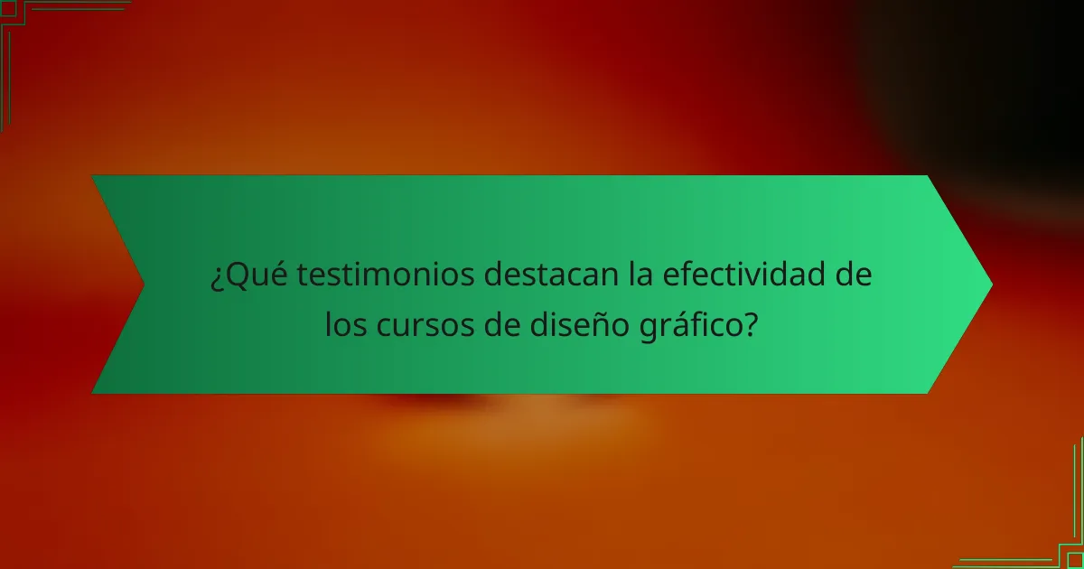 ¿Qué testimonios destacan la efectividad de los cursos de diseño gráfico?