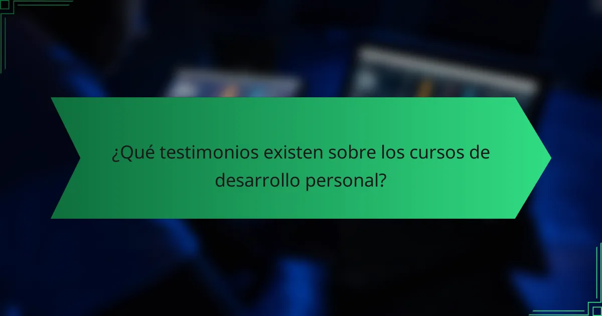 ¿Qué testimonios existen sobre los cursos de desarrollo personal?